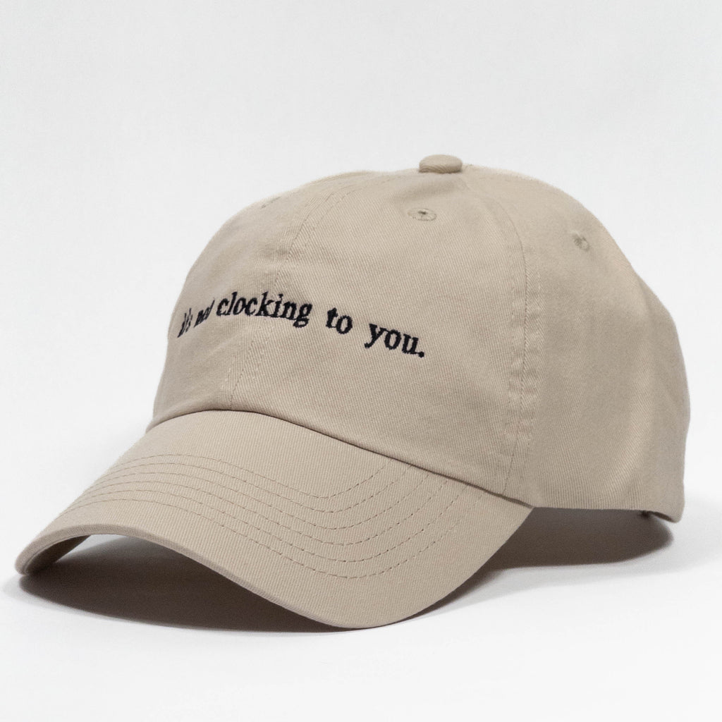 it's not clocking to you Embroidered Dad Hat