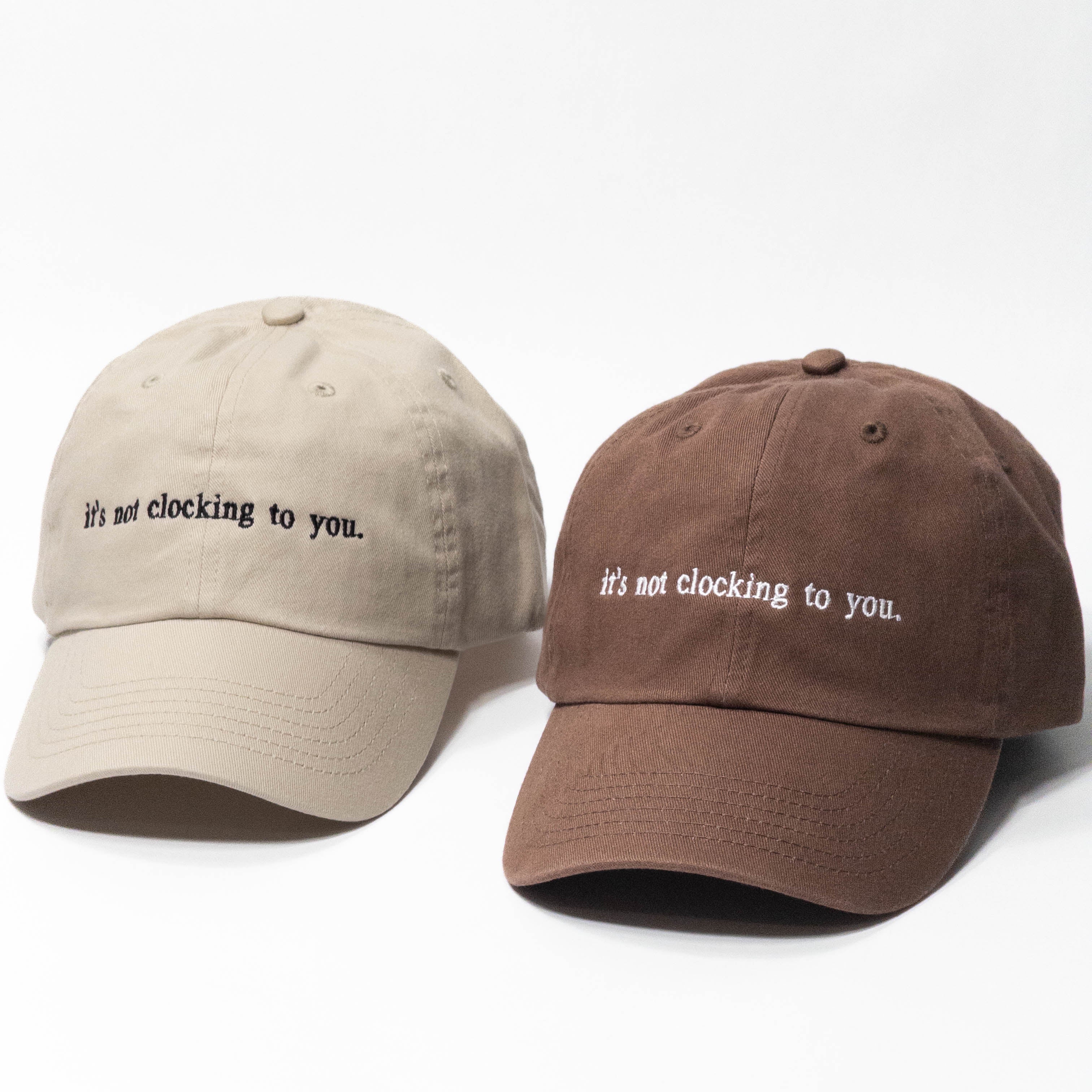 it's not clocking to you Embroidered Dad Hat