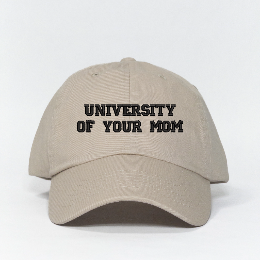 University of Your Mom Embroidered Dad Hat