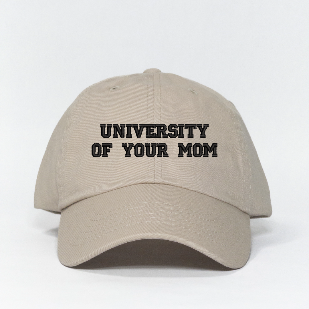 University of Your Mom Embroidered Dad Hat