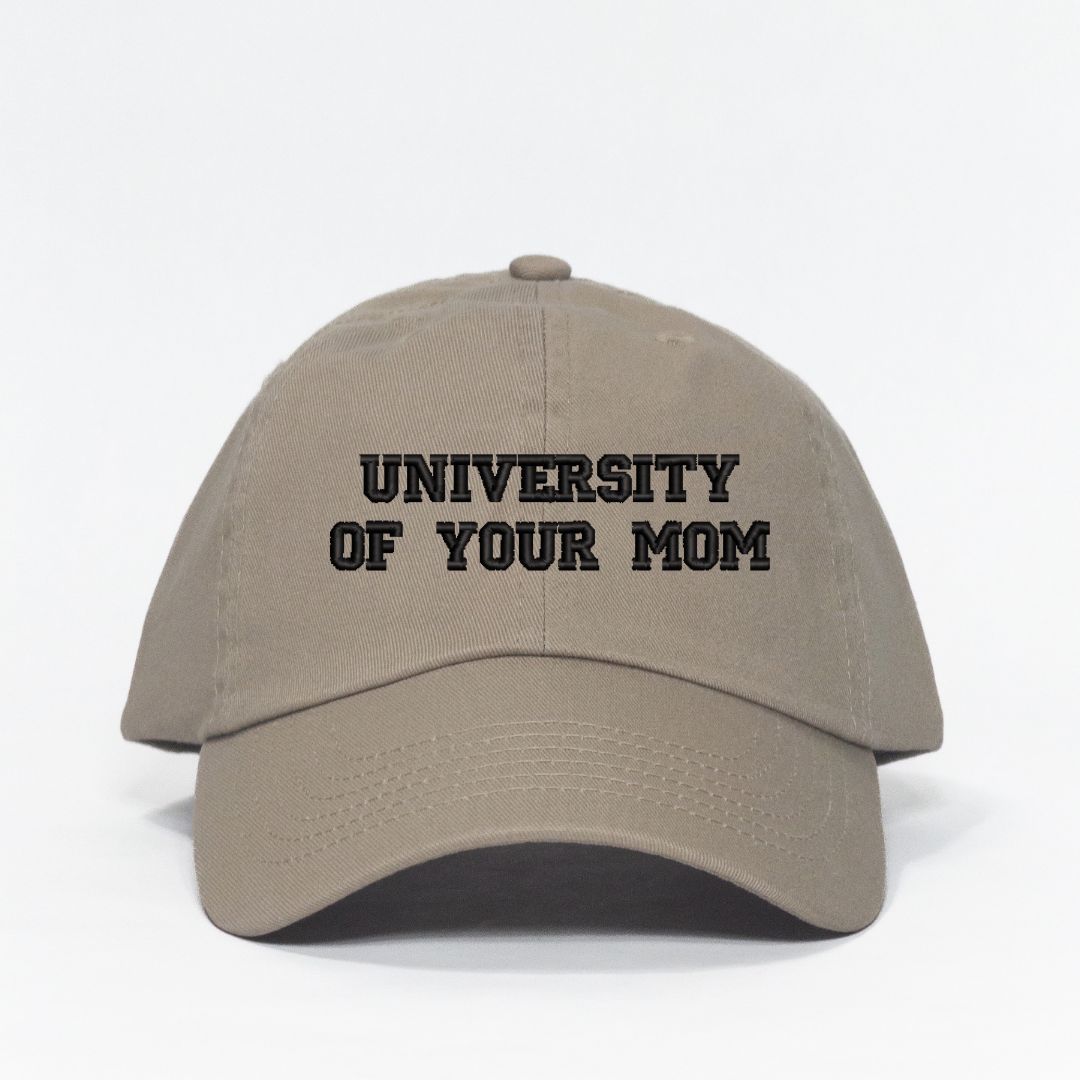 University of Your Mom Embroidered Dad Hat