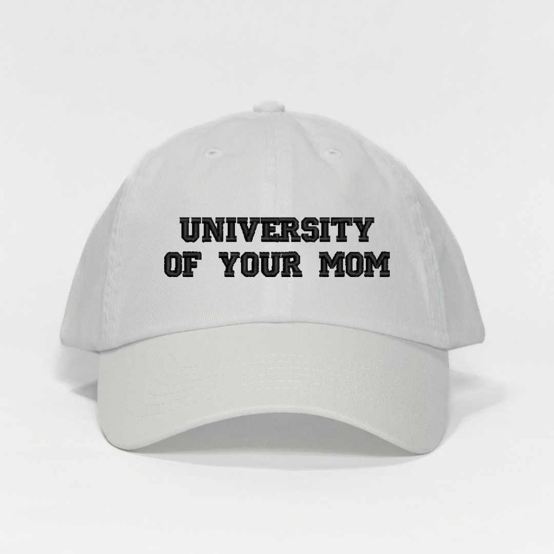 University of Your Mom Embroidered Dad Hat