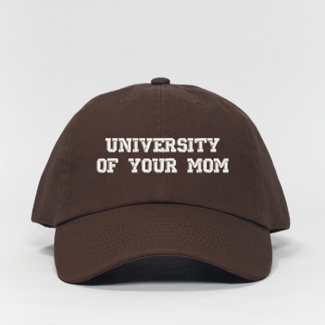 University of Your Mom Embroidered Dad Hat