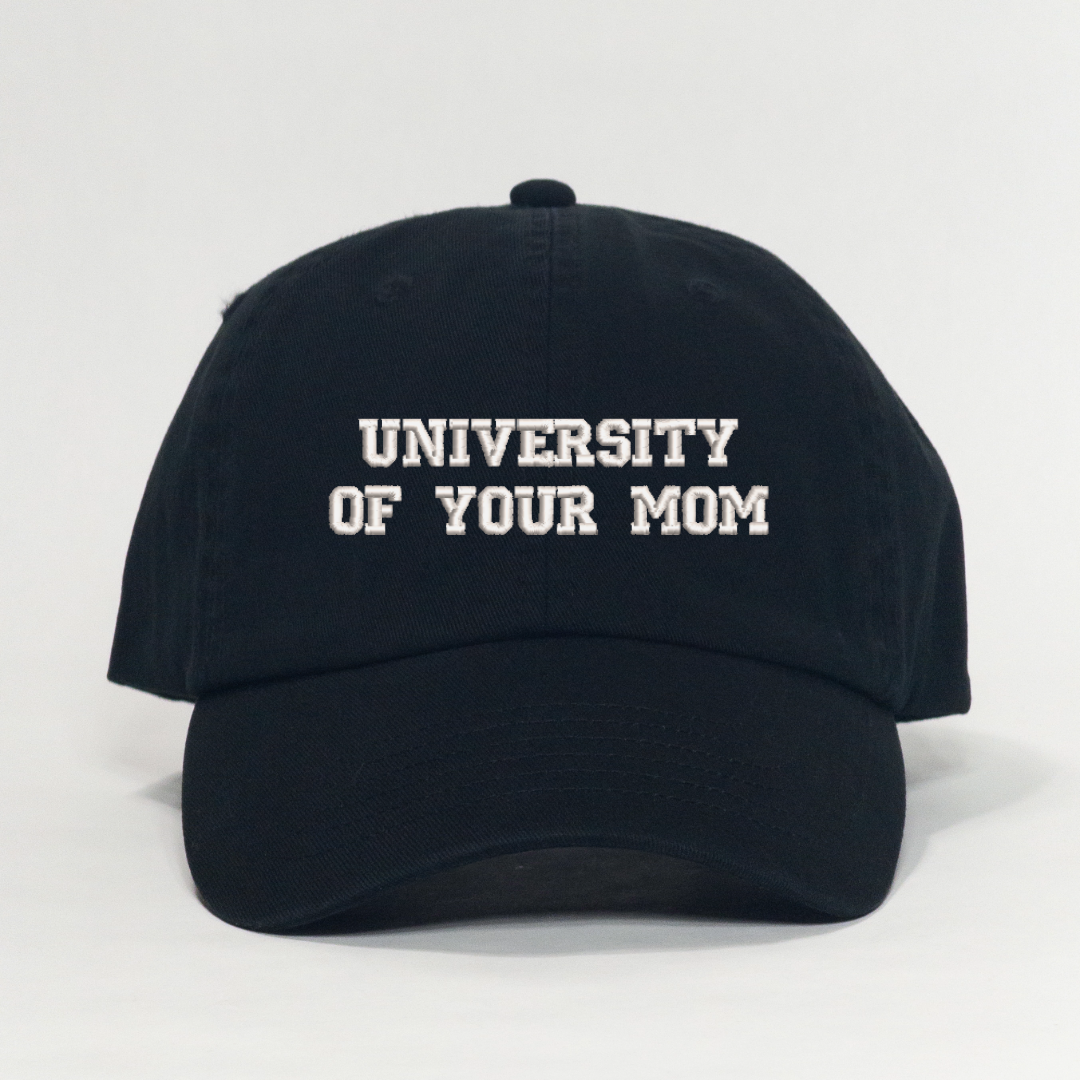 University of Your Mom Embroidered Dad Hat