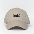 huh? Embroidered Dad Hat