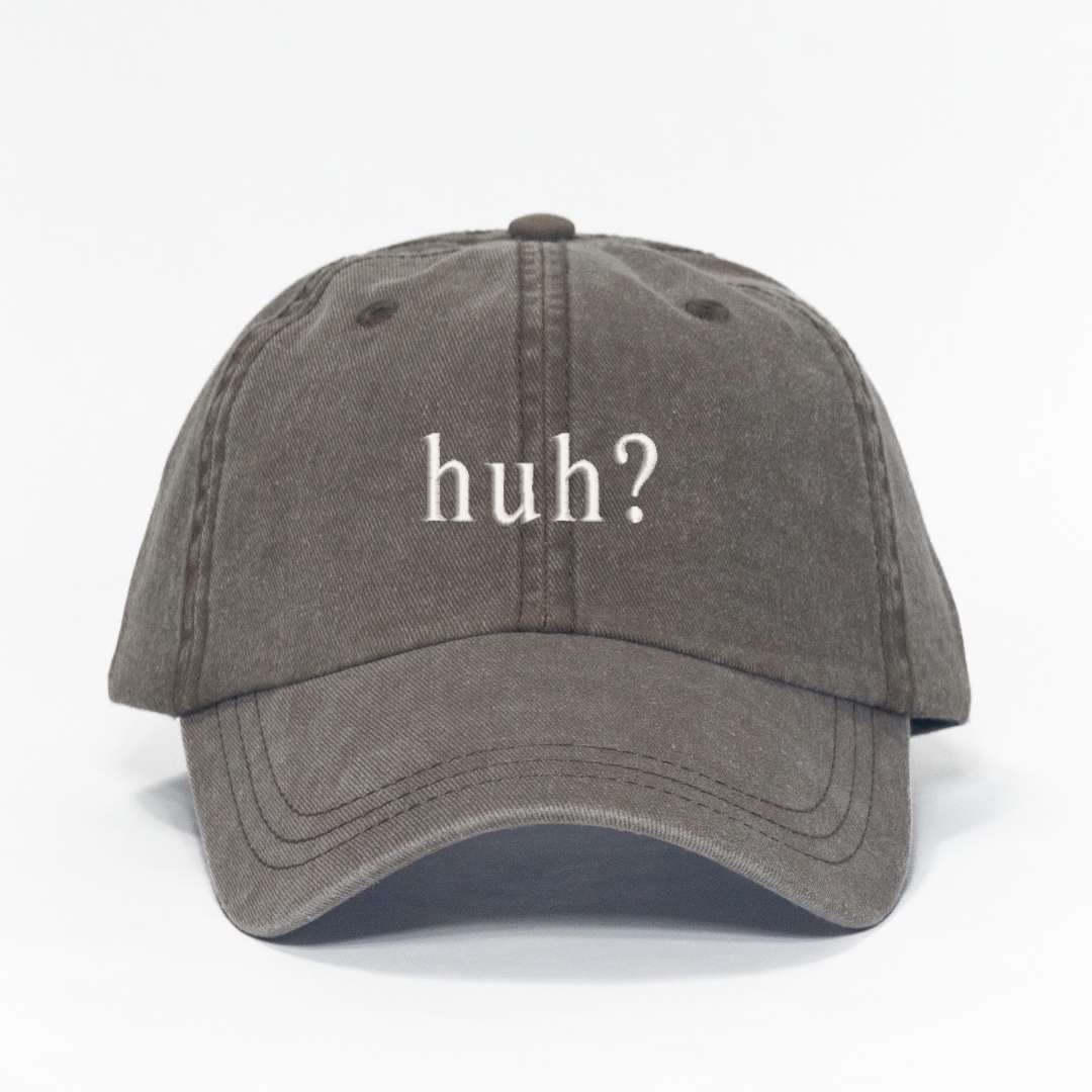 huh? Embroidered Dad Hat